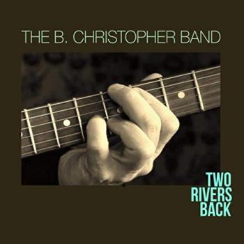 The B. Christopher Band - Two Rivers Back