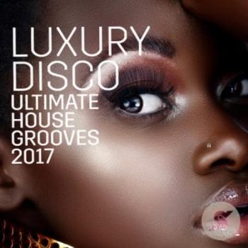 VA - Luxury Disco - Ultimate House Grooves 2017