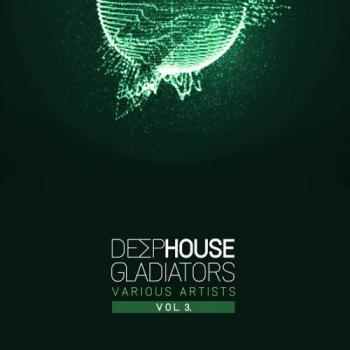 VA - Deep House Gladiators, Vol. 3