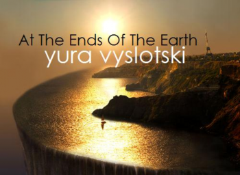 Yura Vyslotski - At The Ends Of The Earth