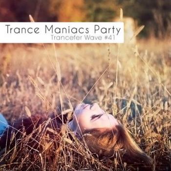 VA - Trance Maniacs Party: Trancefer Wave #41