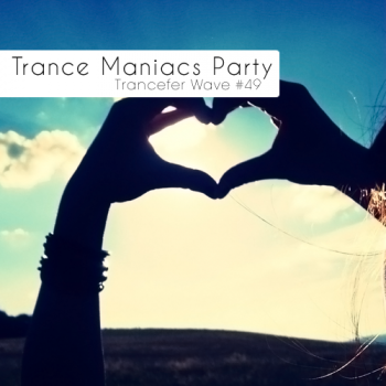 VA - Trance Maniacs Party: Trancefer Wave #49