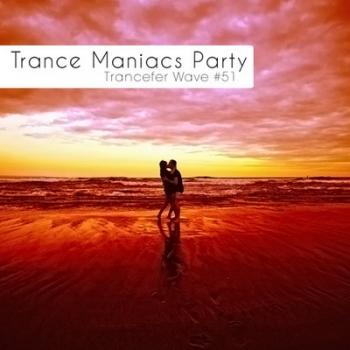 VA - Trance Maniacs Party: Trancefer Wave #51