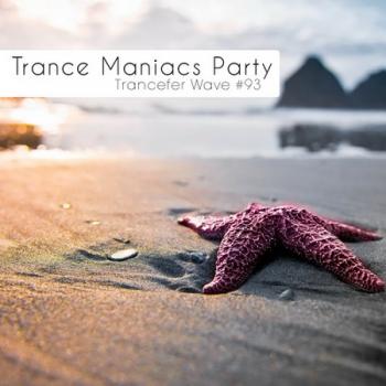 VA -Trance Maniacs Party: Trancefer Wave #93