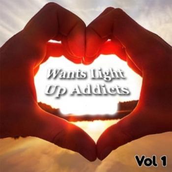 VA - Wants Light Up Addicts Vol. 1