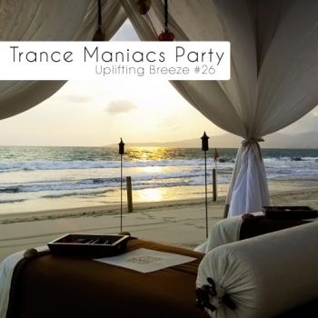 VA - Trance Maniacs Party: Uplifting Breeze #26