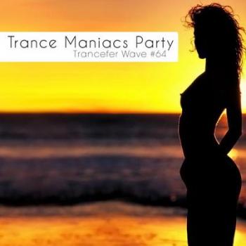 VA - Trance Maniacs Party: Trancefer Wave #64