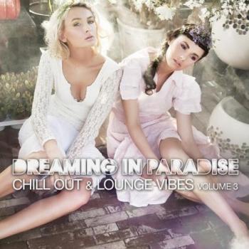 VA - Dreaming In Paradise Vol.3: Chill Out & Lounge Vibes