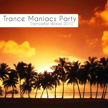 VA - Trance Maniacs Party: Trancefer Wave #34
