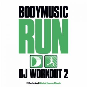 VA - Defected Presents Bodymusic: Run (DJ Workout 2)