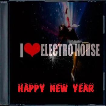 VA - I Love Electro House Happy New Year