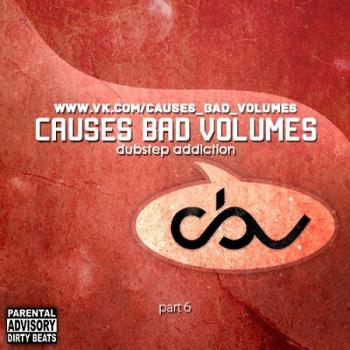 VA - Causes Bad Volumes [Dubstep Addiction] Part 6
