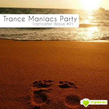 VA -Trance Maniacs Party: Trancefer Wave #91