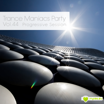 VA - Trance Maniacs Party: Progressive Session #44
