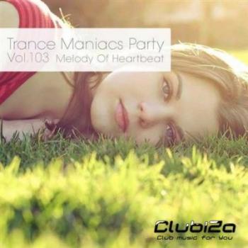 VA - Trance Maniacs Party: Melody Of Heartbeat #92