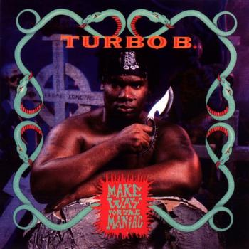Turbo B. - Make Way For The Maniac