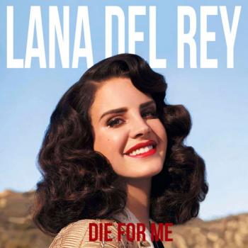 Lana Del Rey - Die For Me