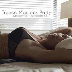 VA - Trance Maniacs Party: Melody Of Heartbeat #51