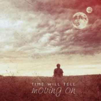 Time Will Tell - Moving On