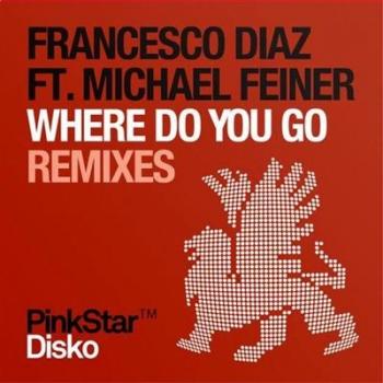 Francesco Diaz Ft. Michael Feiner - Where Do You Go