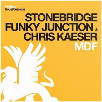 Stonebridge, Funky Junction & Chris Kaeser - MDF