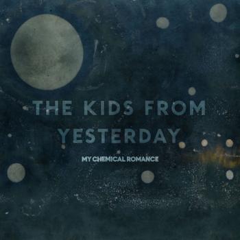 My Chemical Romance - The Kids From Yesterday