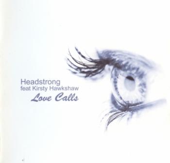 Headstrong & Kirsty Hawkshaw - Love Calls