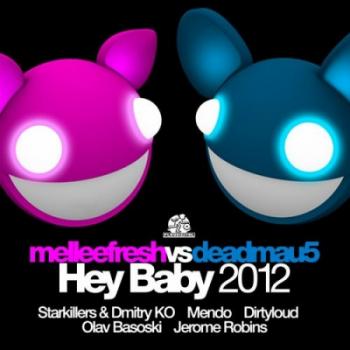 Melleefresh vs. Deadmau5 - Hey Baby 2012