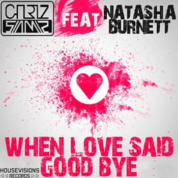 Chriz Samz feat. Natasha Burnett When Love Said Good Bye