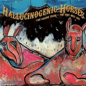 Hallucinogenic Horses - The Golden Years: The Very Best Off