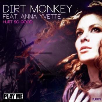 Dirt Monkey feat Anna Yvette - Hurt So Good
