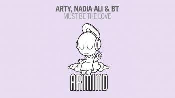 Arty feat. Nadia Ali BT Must Be The Love