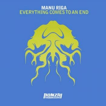 Manu Riga - Everything Comes To An End