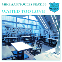 Mike Saint-Jules Feat. J9 Waited Too Long