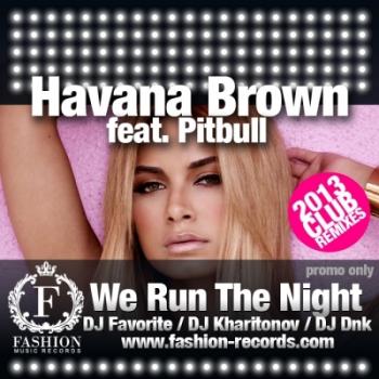 Havana Brown feat. Pitbull - We Run The Night (2013 Club Remixes)