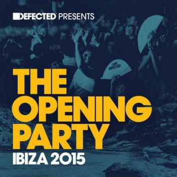 VA - Defected Presents: The Opening Party Ibiza