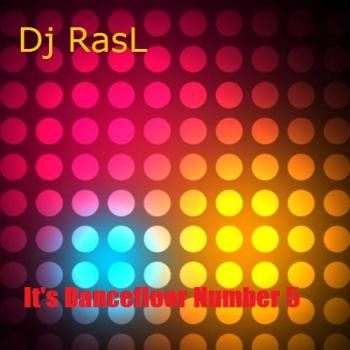 Dj RasL - It's Dancefloor Number 5