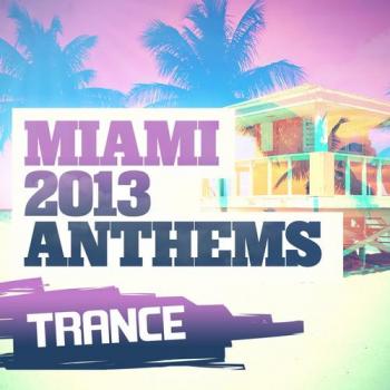 VA - Miami 2013 Anthems: Trance