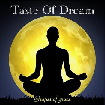 Taste Of Dream - Grapes Of Grace