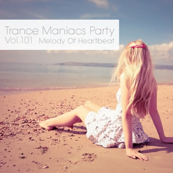 VA - Trance Maniacs Party: Melody Of Heartbeat #101