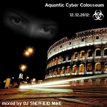 DJ Sheffield Mike - Aquantic Cyber Colosseum