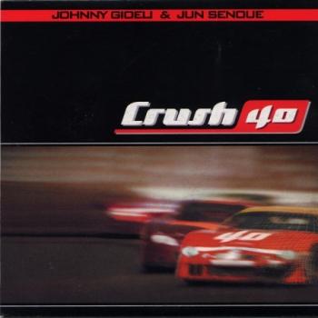 Crush 40 - Johnny Gioeli Jun Senoue