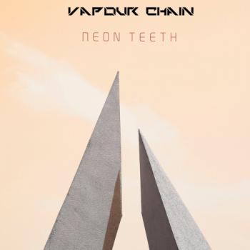 Vapour Chain - Neon Teeth