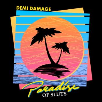 Demi Damage - Paradise of Sluts