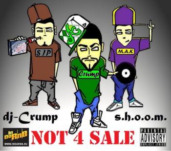 Dj Crump and S.H.O.O.M. - NOT 4 SALE