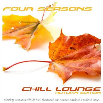 VA - Four Seasons Chill Lounge Autumn Edition: Relaxing Moments With 27 Best Downbeat And Smooth Ambient & Chillout Tunes