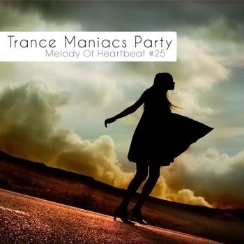 VA - Trance Maniacs Party: Melody Of Heartbeat #25