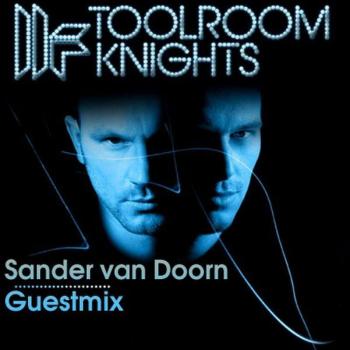 Mark Knight - Toolroom Knights - Guestmix Sander Van Doorn