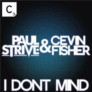 Cevin Fisher & Paul Strive - I Don't Mind