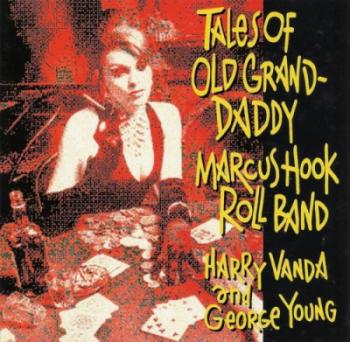 Marcus Hook Roll Band - Tales Of Old-Grand-Daddy (Remastered 1994)